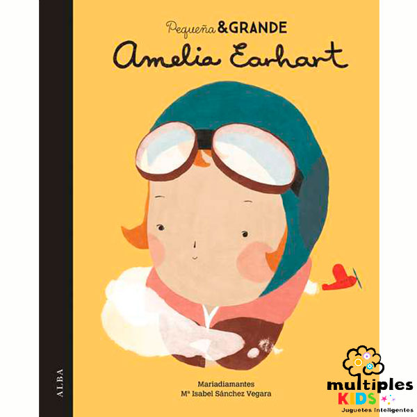 Amelia Earhart. Colección Pequeña y Grande Mujer