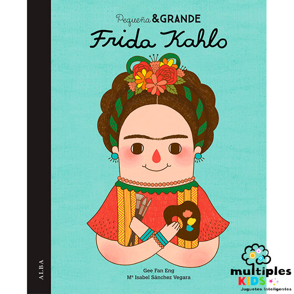Frida Khalo. Colección pequeñas y grandes Mujeres
